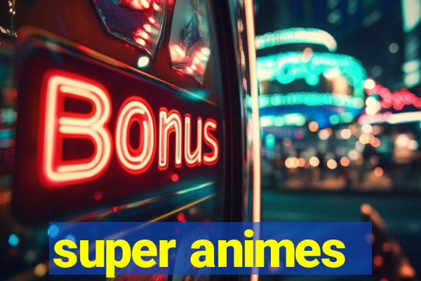 super animes